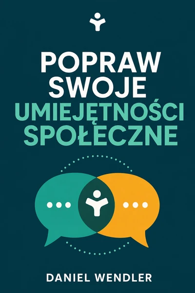 Popraw swoje umiejętności społeczne – Daniel Wendler