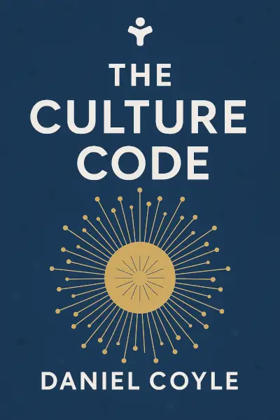 The Culture Code: The Secrets of Highly Successful Groups by Daniel Coyle