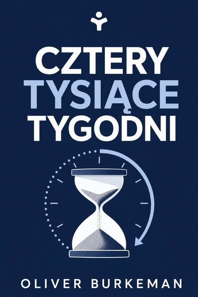 Cztery tysiące tygodni – Oliver Burkeman