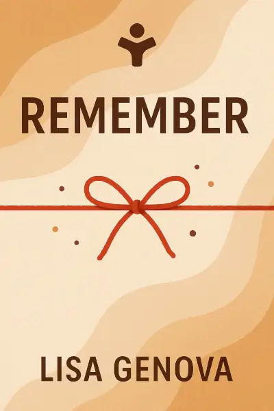 Remember: The Science of Memory and the Art of Forgetting by Lisa Genova