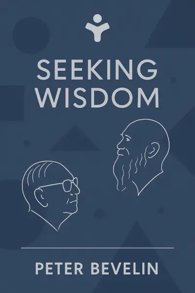 Seeking Wisdom: From Darwin To Munger by Peter Bevelin