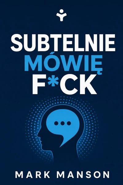 Subtelnie mówię f*ck – Mark Manson