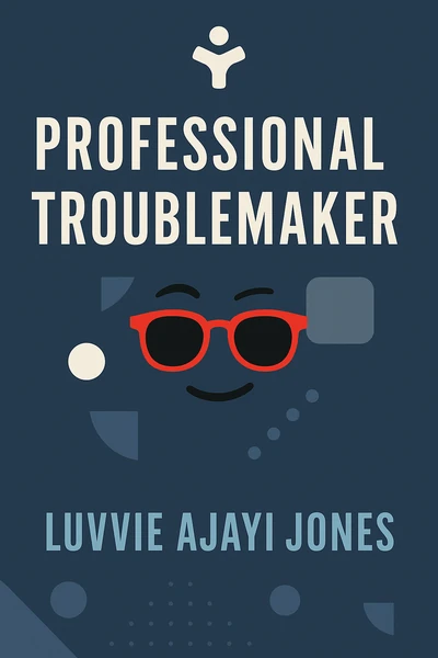 Professional Troublemaker: The Fear-Fighter Manual by Luvvie Ajayi Jones