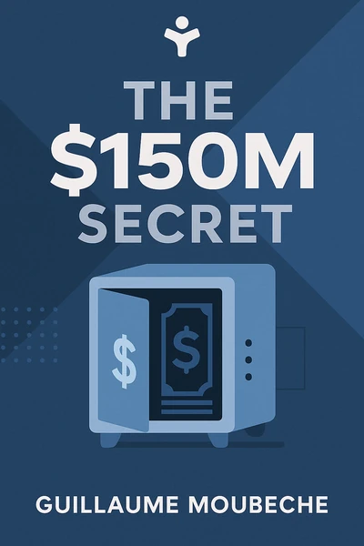 The $150M secret: Turning $1000 into a $150,000,000 company in 3.5 years by Guillaume Moubeche