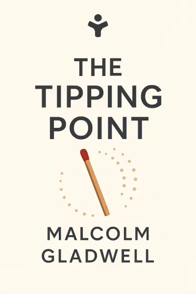 The Tipping Point: How Little Things Can Make a Big Difference by Malcolm Gladwell