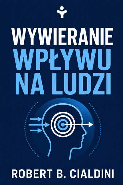 Wywieranie wpływu na ludzi – Robert B. Cialdini