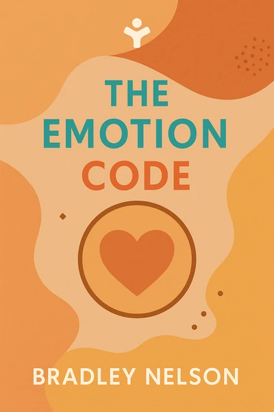 The Emotion Code: How to Release Your Trapped Emotions for Abundant Health, Love, and Happiness by Bradley Nelson