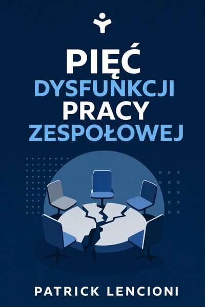 Pięć dysfunkcji pracy zespołowej