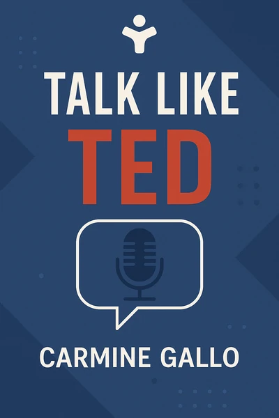 Talk Like TED: The 9 Public-Speaking Secrets of the World's Top Minds by Carmine Gallo