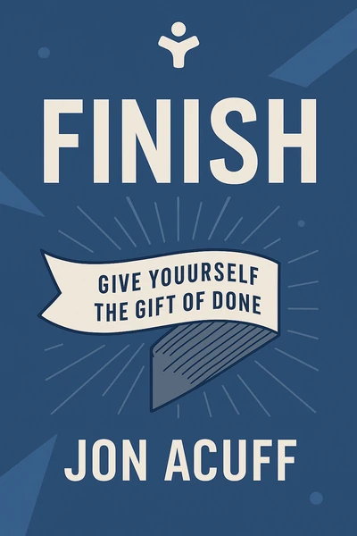 Finish: Give Yourself the Gift of Done by Jon Acuff