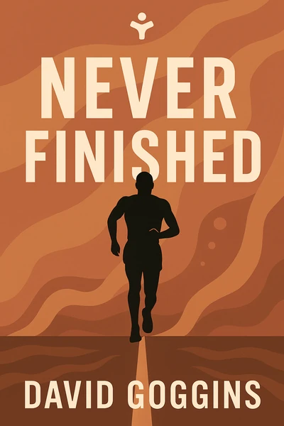 Never Finished: Unshackle Your Mind and Win the War Within by David Goggins