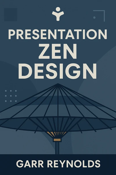 Presentation Zen Design: Simple Design Principles and Techniques to Enhance Your Presentations by Garr Reynolds