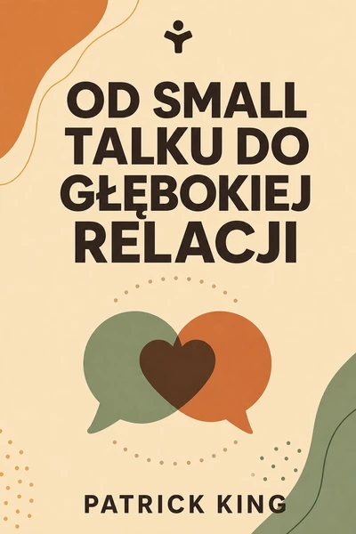 Od small talku do głębokiej relacji