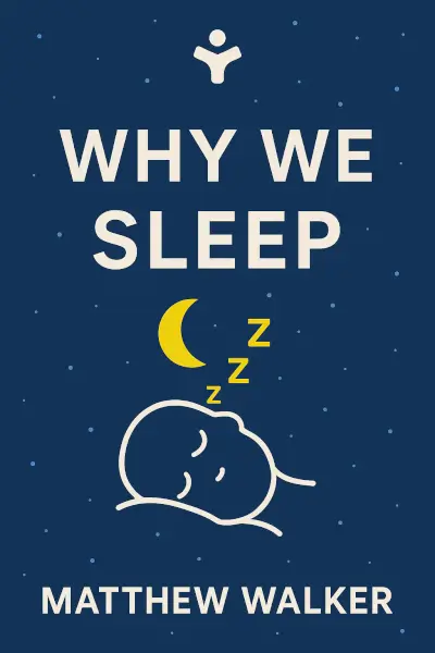 Why We Sleep: Unlocking the Power of Sleep and Dreams by Matthew Walker