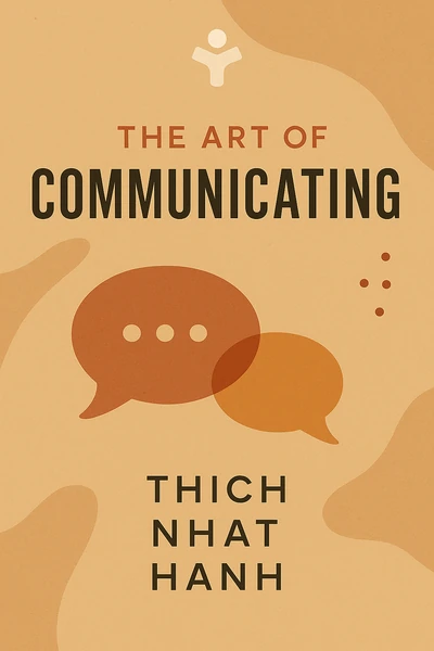 The Art of Communicating by Thich Nhat Hanh