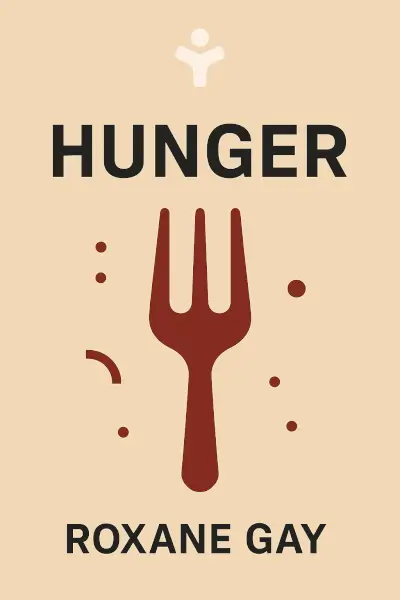 Hunger: A Memoir of (My) Body by Roxane Gay