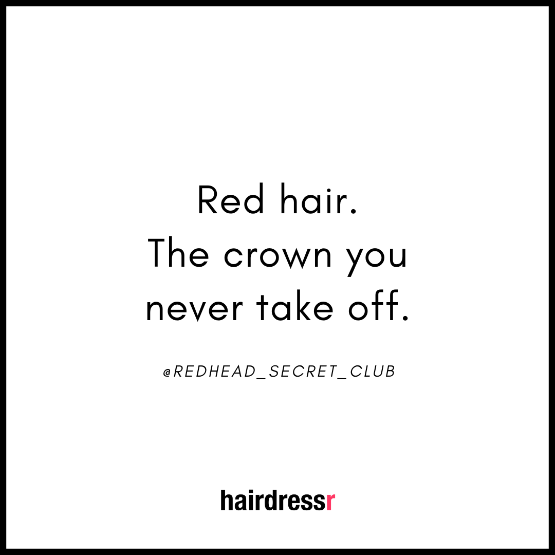 Red hair. The crown you never take off.