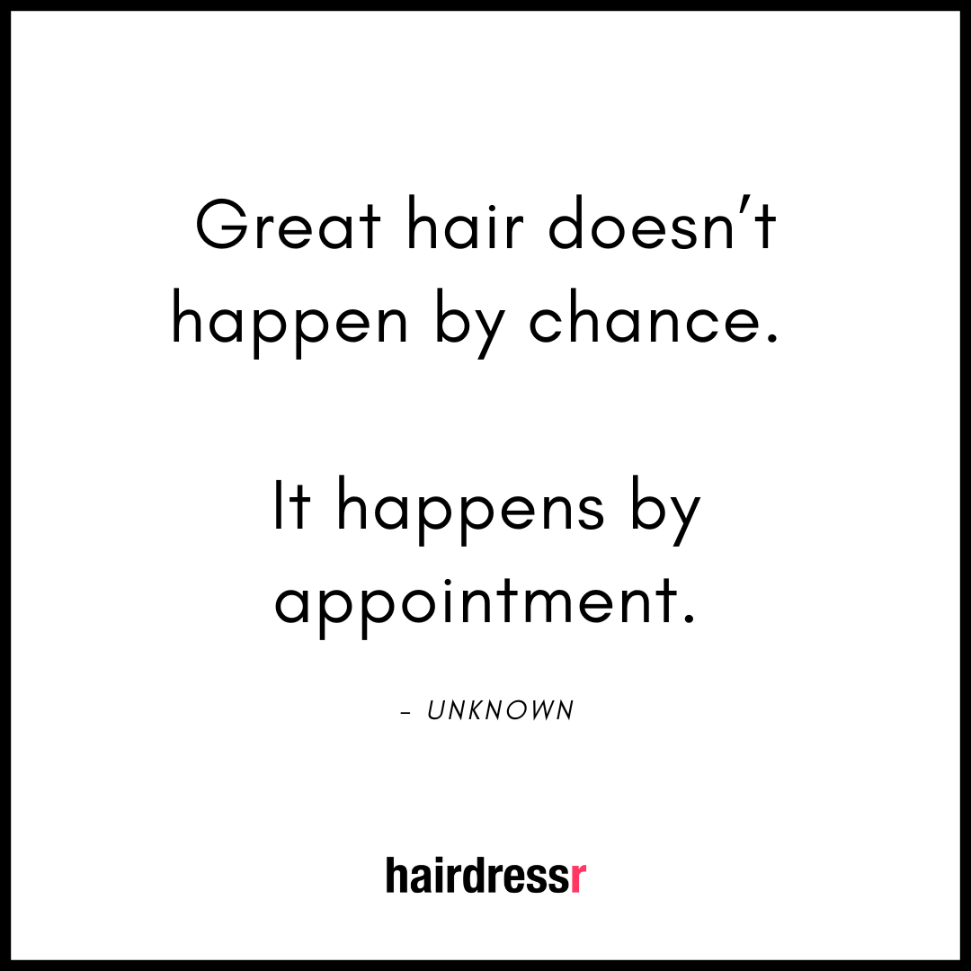 Great hair doesn’t happen by chance. It happens by appointment.