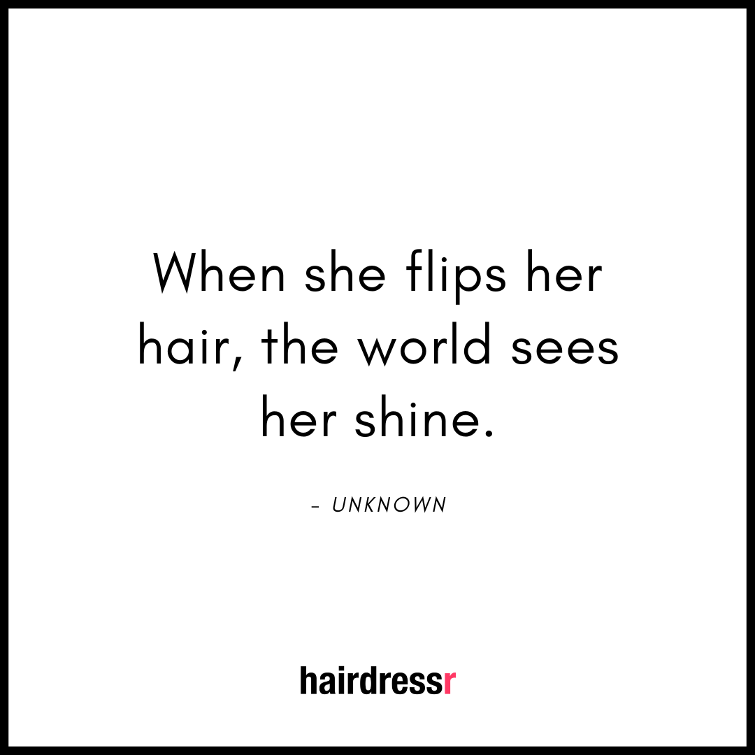 When she flips her hair, the world sees her shine.