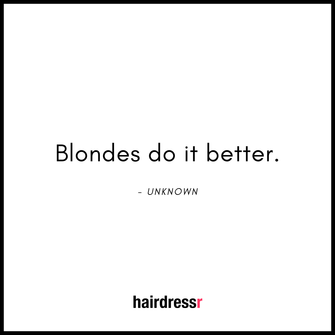 Blondes do it better.