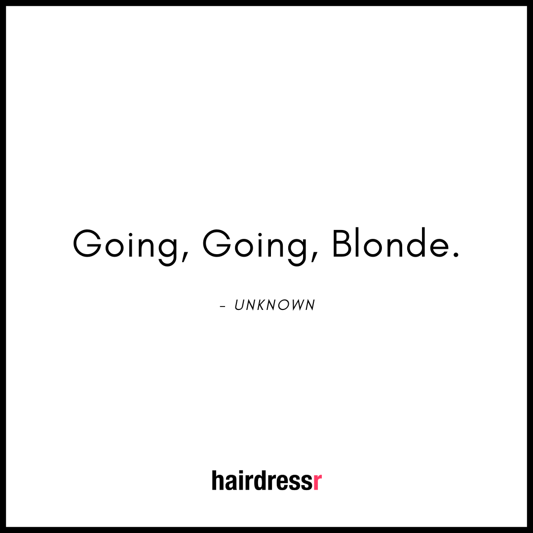 Going, Going, Blonde.