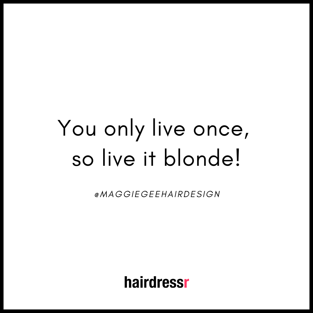 You only live once, so live it blonde!