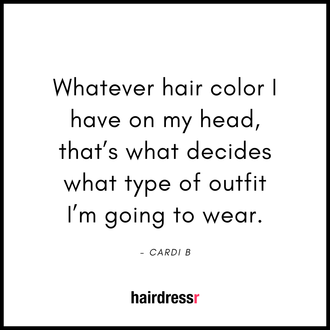 Whatever hair color I have on my head, that’s what decides what type of outfit I’m going to wear.