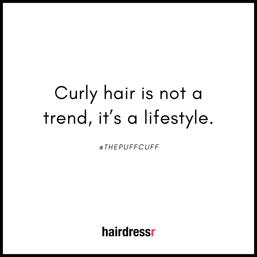 Curly hair is not a trend, it’s a lifestyle.