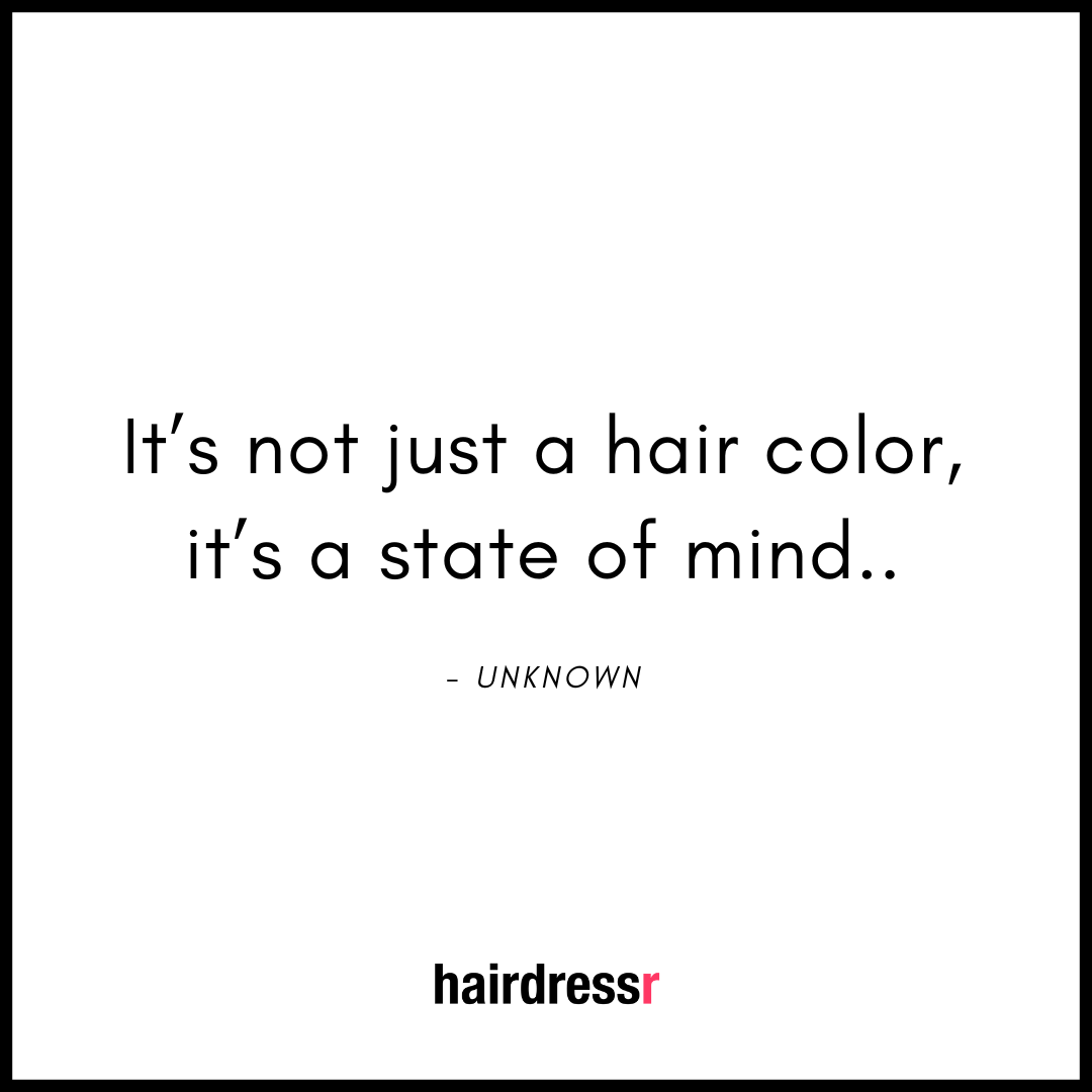 It’s not just a hair color, it’s a state of mind..