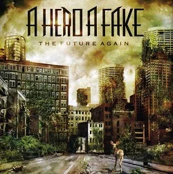 A Hero A Fake - The Future Again (2012, Victory Records)