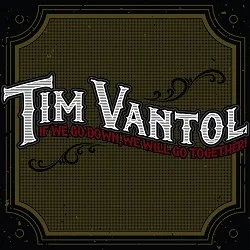 Tim Vantol - If We Go Down, We Will Go Together (2014, Uncle-M)