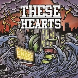 These Hearts - Forever Ended Yesterday (2011, Victory Records)