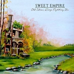 Sweet Empire - Old Ideas Keep Fighting Us (2014, Gunner Records)