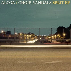 Alcoa / Choir Vandals - Split EP (2016, Bridge Nine Records)