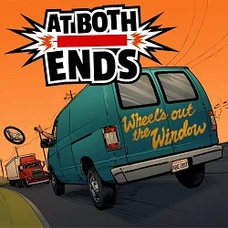 At Both Ends - Wheel's Out the Window (2017, Morning Wood Records)
