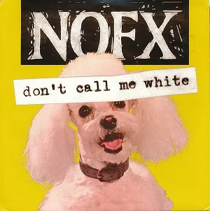 NOFX - Don't Call Me White (1994, Fat Wreck)
