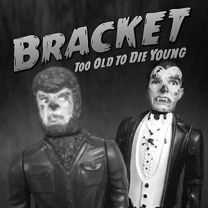 Bracket - Too Old to Die Young (2019, Fat Wreck)