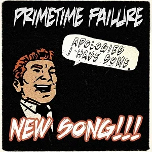 Primetime Failure: Neuer Song. Endlich! Yeah!