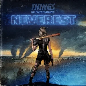 Things That Need to Be Fixed - Neverest (2019, DIY)