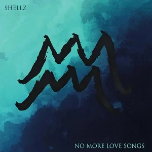 Shellz - No More Love Songs (2020, Dead Serious Records)