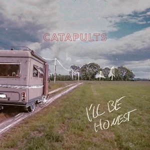 Catapults - I'll Be Honest (2021, Uncle M)