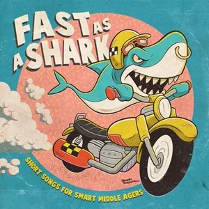 V/A - Fast As a Shark - Short Songs for Smart Middle Agers (2022, Last Exit Music)