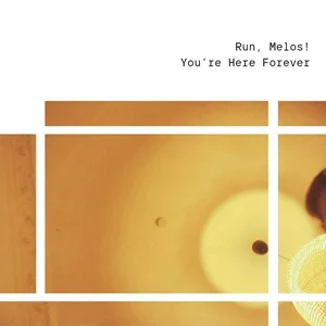 Run, Melos! - You're Here Forever (2025, DIY)