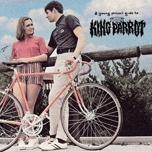 King Parrot - A Young Person's Guide to (2025, Dead Serious Records)
