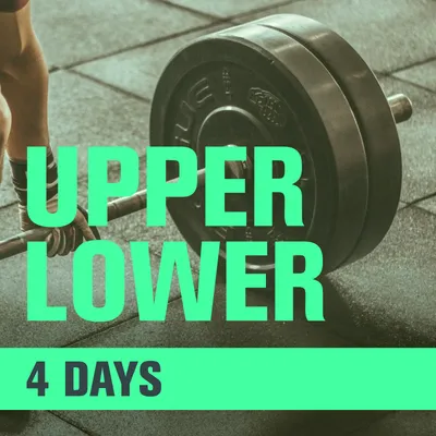 4 Day Upper Lower Split – Workout Routine for Muscle and Strength