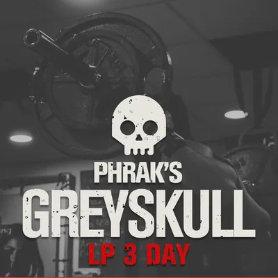 Greyskull LP – 3-Day Beginner Strength Program, Phrak Variant