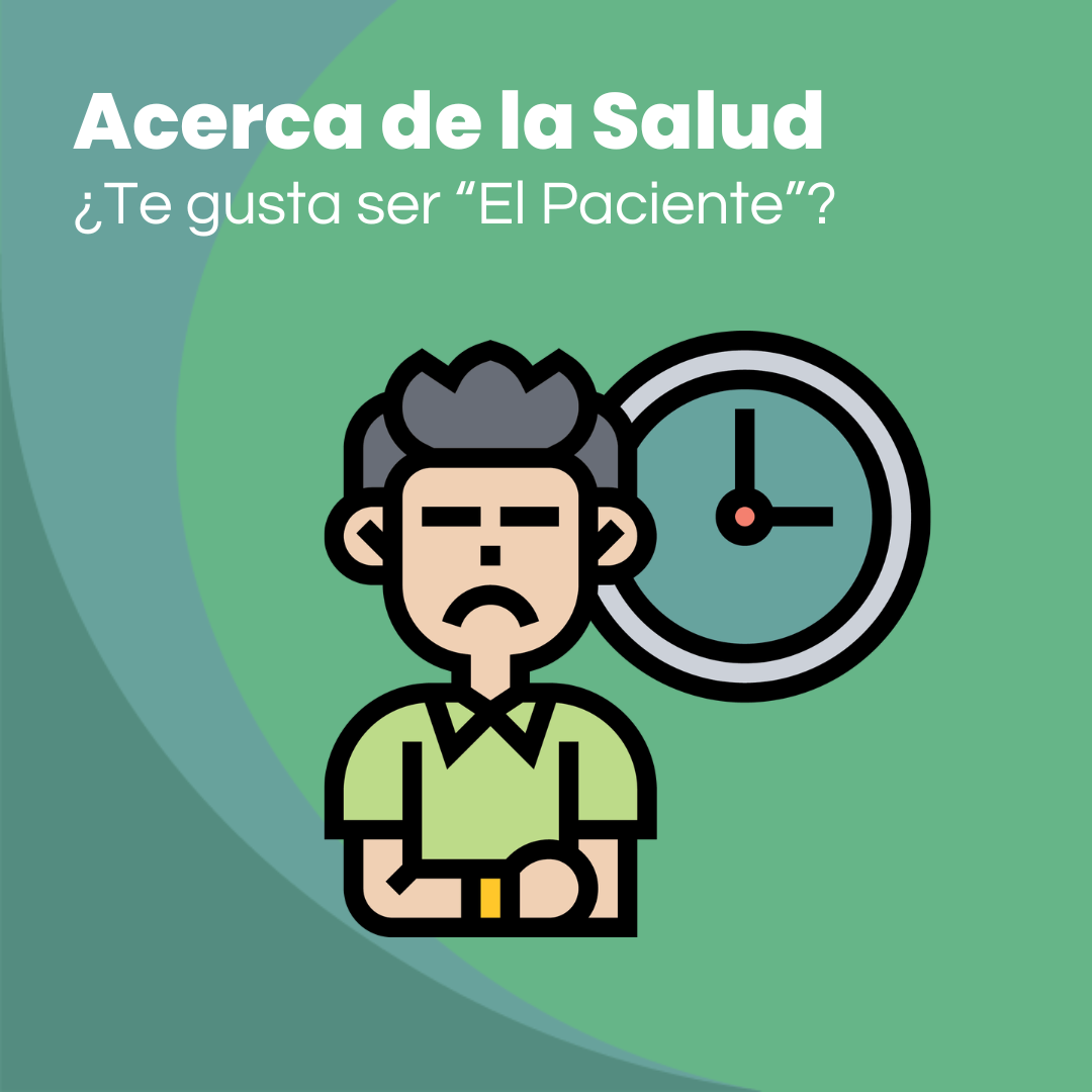 ¿Te gusta ser “El Paciente”?