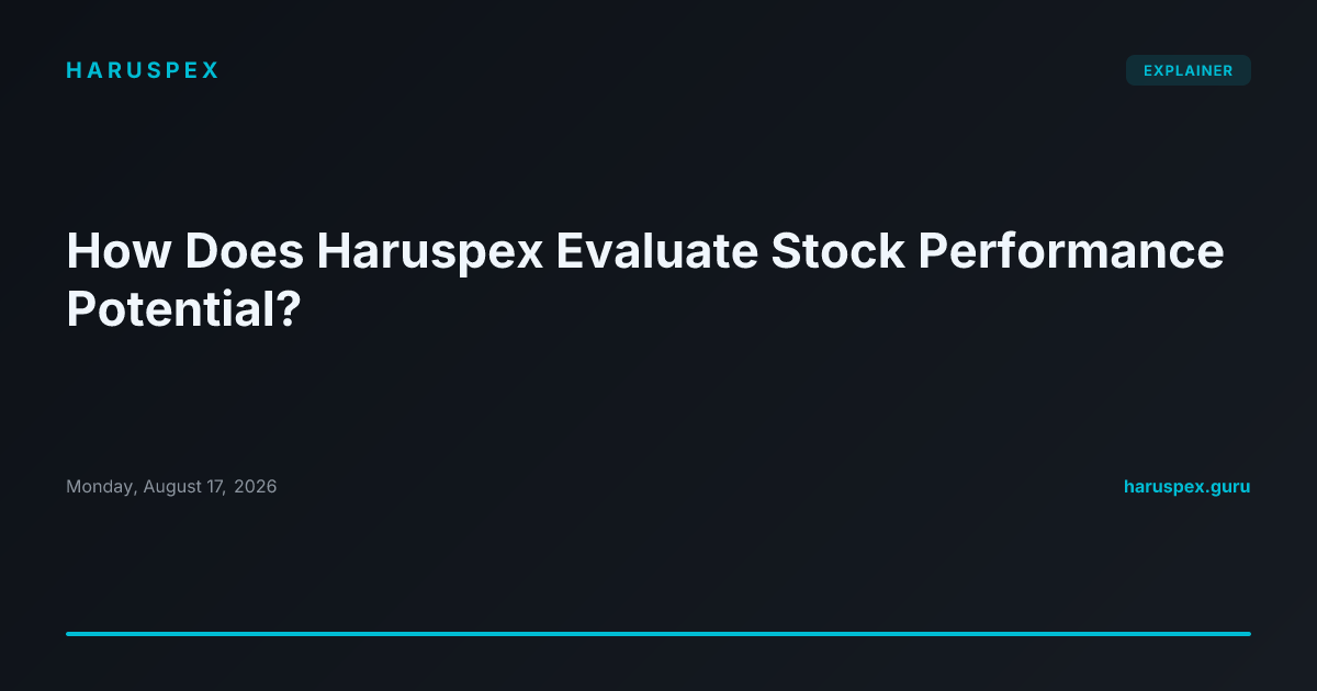 How Does Haruspex Evaluate Stock Performance Potential?