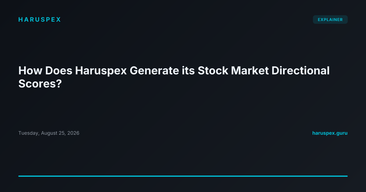 How Does Haruspex Generate its Stock Market Directional Scores?