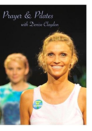 Pilates & Prayer by Denise Claydon